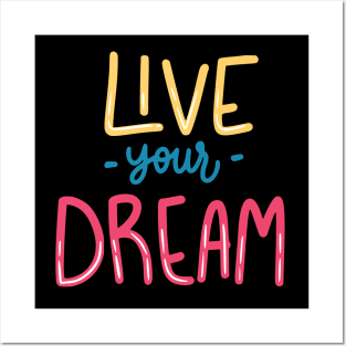 Live your Dream Posters and Art